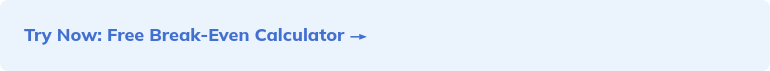 Try Now: Free Break-Even Calculator →