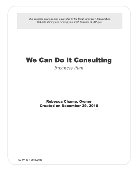 Preview of the SBA's free business plan template. 

Text on page states "this example business plan is provided by the Small Business Administration. Get help starting and running your small business at SBA.gov."

"We Can Do It Consulting - Business Plan"

"Rebecca Champ, Owner"
"Created on December 29, 2016" 